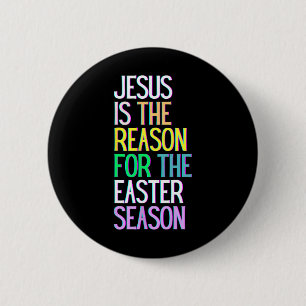 Jesus Is The Reason For The Season Happy Resurrect 6 Cm Round Badge