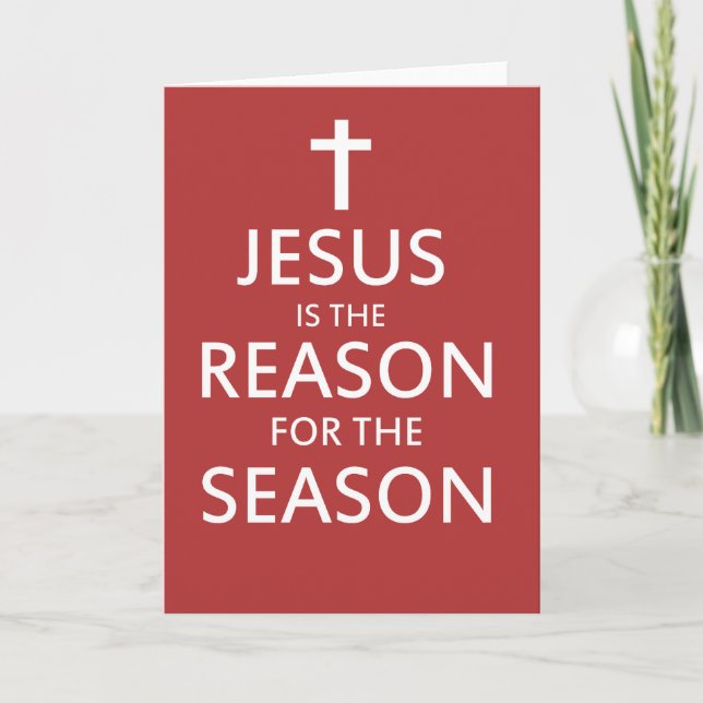 Jesus is the reason for the season holiday card (Front)