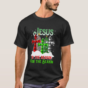 Jesus Is The Reason For The Season Holiday Christm T-Shirt