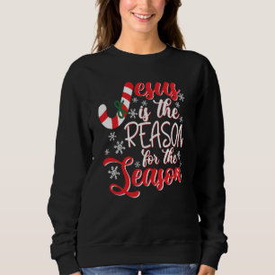 Jesus Is The Reason For The Season Sweatshirt