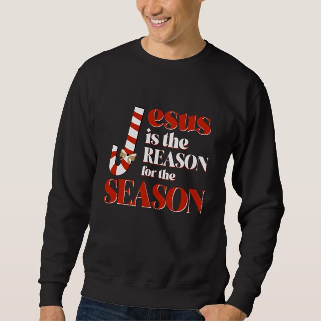 Jesus Is The Reason For The Season Sweatshirt (Front)
