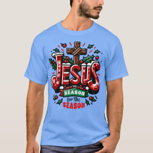 Jesus is the reason for the season T-Shirt