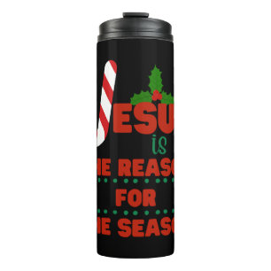 Jesus is the reason for the season thermal tumbler