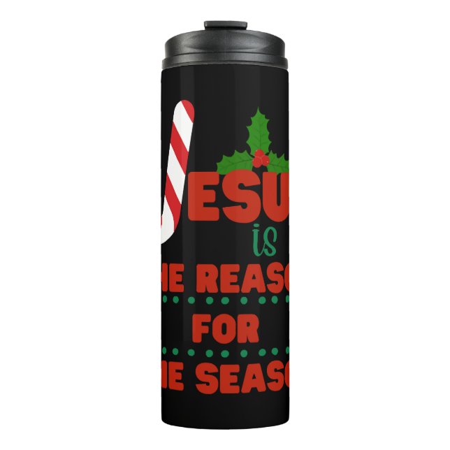 Jesus is the reason for the season thermal tumbler (Front)