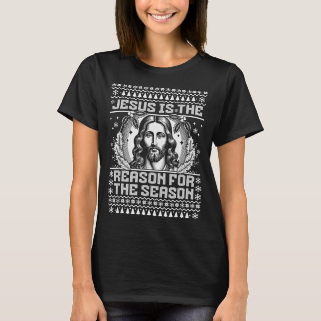 Jesus Is The Reason For The Season - Ugly Christma T-Shirt (Front)