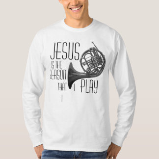 "Jesus is the reason..." french horn shirt