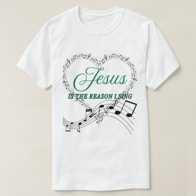 Jesus is the reason I sing music note tee (Design Front)