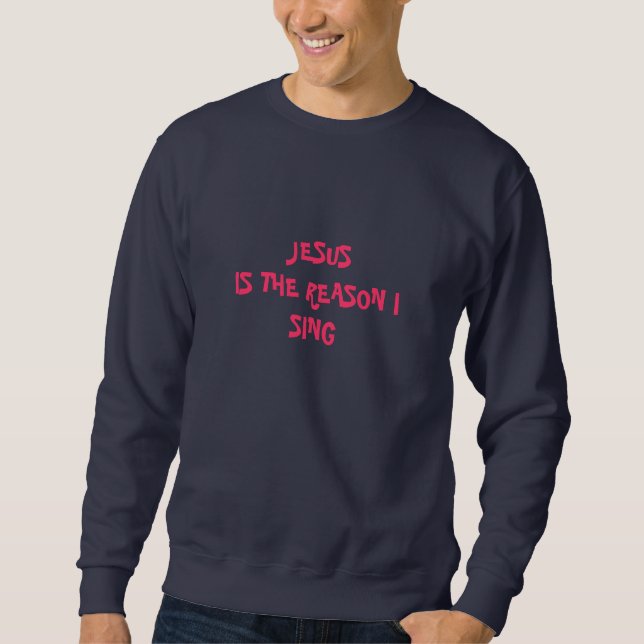Jesus is the Reason I Sing Shirt (Front)