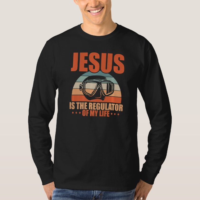 Jesus Is The Regulator Of My Life Scuba Diver T-Shirt (Front)