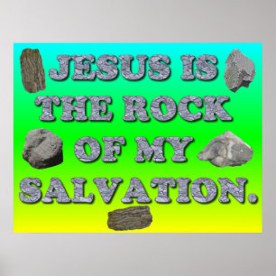 Jesus Is The Rock Of My Salvation. Poster