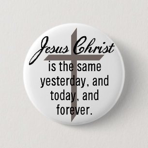 Jesus is the Same Forever 6 Cm Round Badge