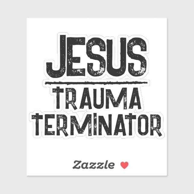 Jesus is the Trauma Terminator Christian Hope (Sheet)