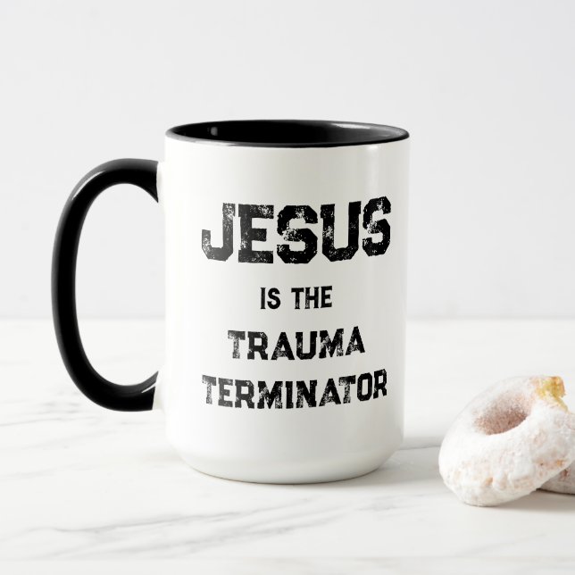 Jesus is The Trauma Terminator Christian Mug (With Donut)