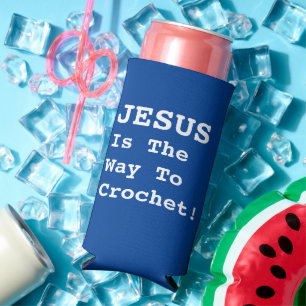 "JESUS Is The Way To The Crochet!" - Funny Quote Seltzer Can Cooler