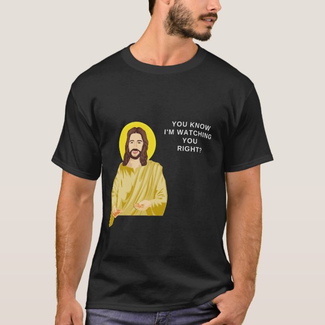 Jesus is Watching You Funny Men Catholic T-Shirt (Front)