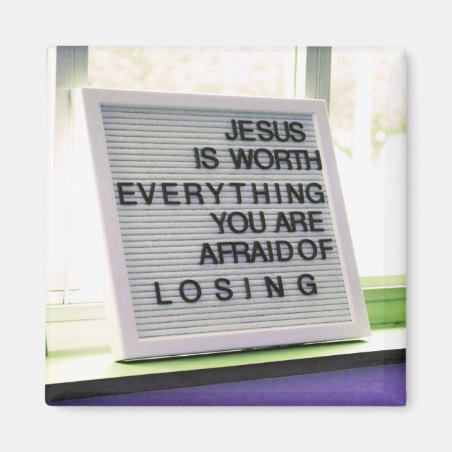 Jesus is Worth Everything Christian Sign Magnet (Front)