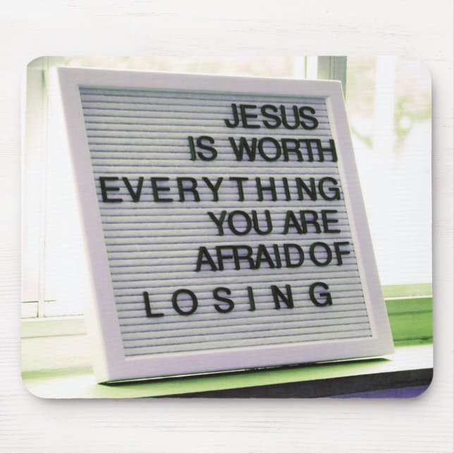 Jesus is Worth Everything Christian Sign Mouse Pad (Front)