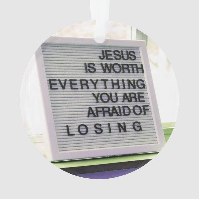 Jesus is Worth Everything Christian Sign Ornament (Back)