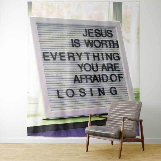 Jesus is Worth Everything Christian Sign Tapestry (In Situ)
