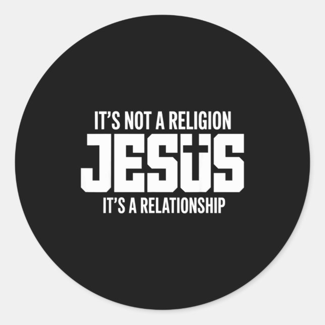 Jesus It’s Not A Religion It’s A Relationship Chri Classic Round Sticker (Front)
