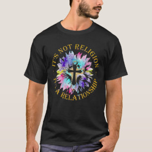Jesus It s not a Religion It s a Relationship Sunf T-Shirt