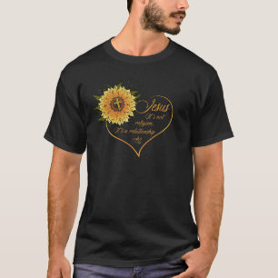 Jesus It s Not Religion It s A Relationship Sunflo T-Shirt