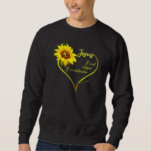 Jesus It's Not A Religion It's A Relationship Sunf Sweatshirt