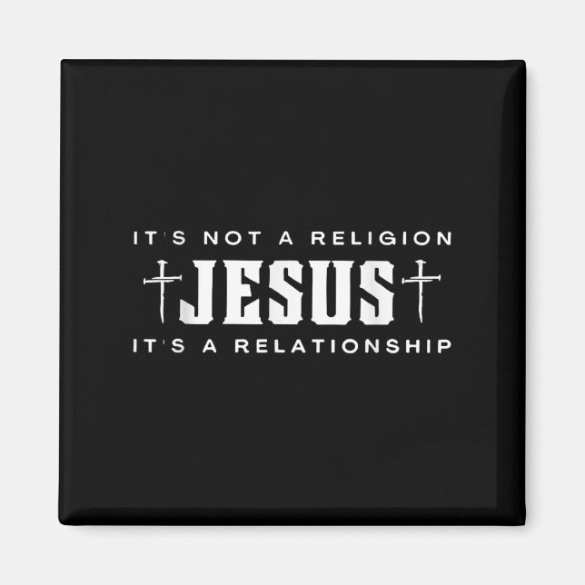 Jesus It's Not Religion It's A Relationship Christ Magnet (Front)