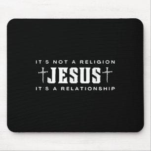 Jesus It's Not Religion It's A Relationship Christ Mouse Pad