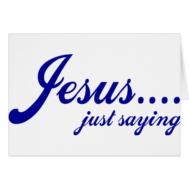 Jesus.....just saying (Front Horizontal)
