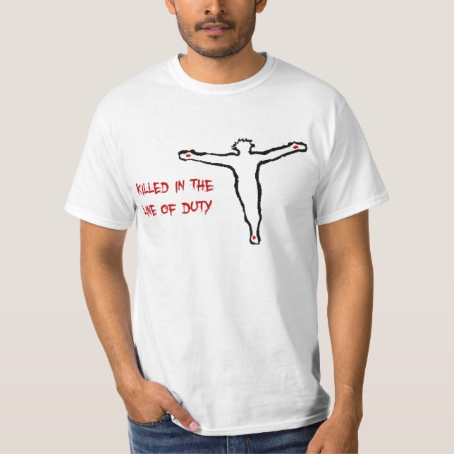jesus 'killed in the line of duty' christian T-Shirt (Front)