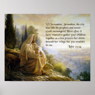 Jesus Laments for Jerusalem. Luke 13:34 Poster