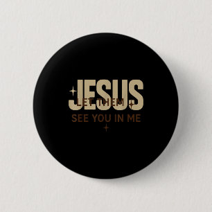 Jesus Let Them See You In Me, Christian Bible Vers 6 Cm Round Badge