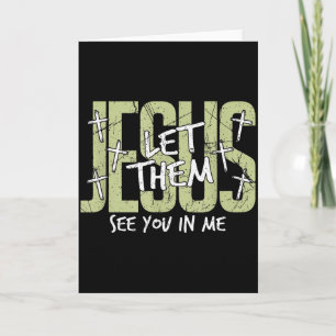 Jesus Let Them See You In Me, Christian Card
