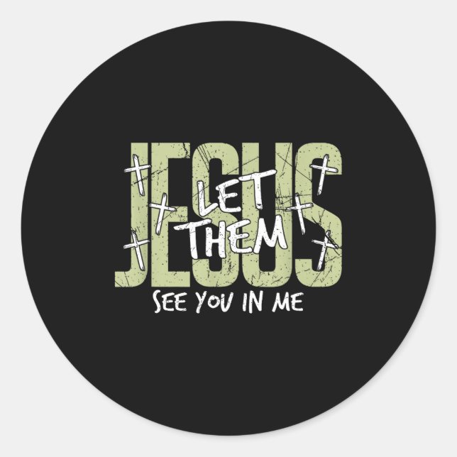 Jesus Let Them See You In Me, Christian  Classic Round Sticker (Front)