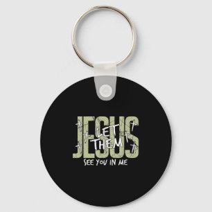 Jesus Let Them See You In Me, Christian Key Ring