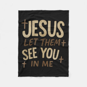 Jesus Let Them See You In Me Retro Christian Desig Fleece Blanket