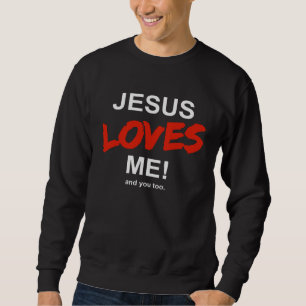 Jesus Liebt Mich  And Dich Auch Glaube Religion Ch Sweatshirt