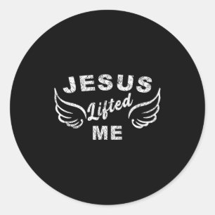 Jesus Lifted Me - Christian Faith Based Edgy _1 Classic Round Sticker