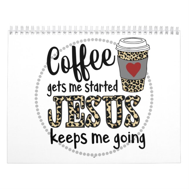 Jesus Love | Coffee Gets Me Started Jesus Keeps Me Calendar (Cover)