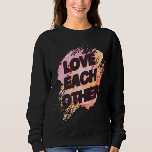 Jesus Love Each Other Cute Joke Sweatshirt (Front)