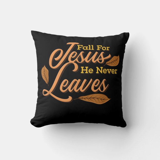 Jesus Love | Fall For Jesus He Never Leaves Cushion (Front)