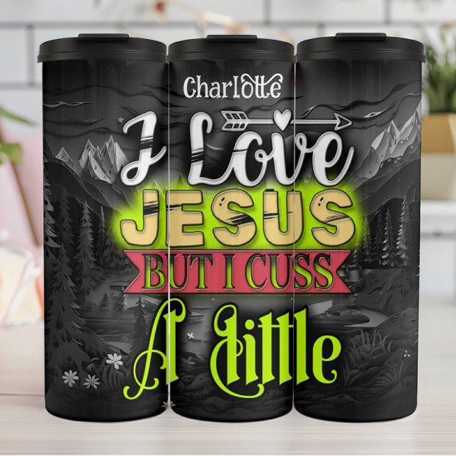 Jesus: Love Him, Cuss Little Thermal Tumbler (Creator Uploaded)