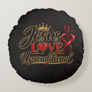 Jesus Love is Unconditional Round Cushion