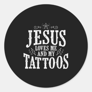 Jesus Love   Jesus Love Me And My Tattoos Classic Round Sticker