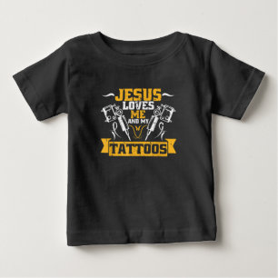 Jesus Love Jesus Loves Me And My Tattoos Baby T-Shirt