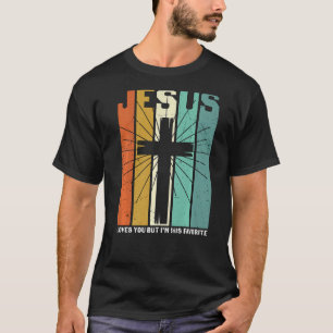 Jesus Love You But I'm His Favourite  Christian Cr T-Shirt