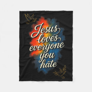 Jesus Loves Everyone - Christian Faith Message  Fleece Blanket