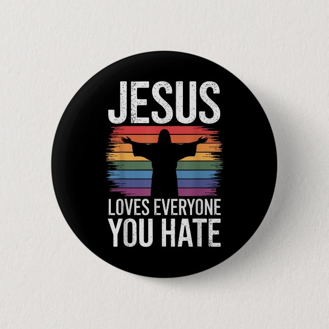 Jesus Loves Everyone You Hate  6 Cm Round Badge (Front)