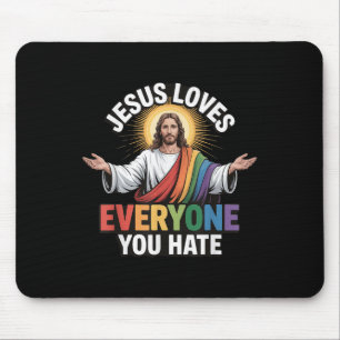 Jesus Loves Everyone You Hate Mouse Pad